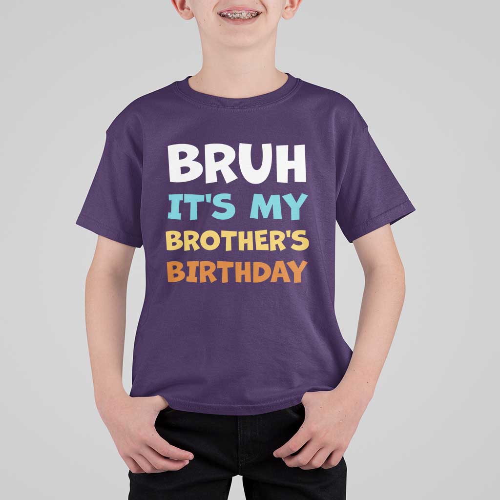 Funny Sister T Shirt For Kid Bruh Its My Brothers Birthday Meme