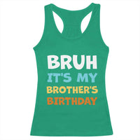 Funny Sister Racerback Tank Top Bruh Its My Brothers Birthday Meme