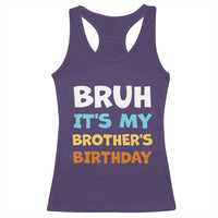 Funny Sister Racerback Tank Top Bruh Its My Brothers Birthday Meme