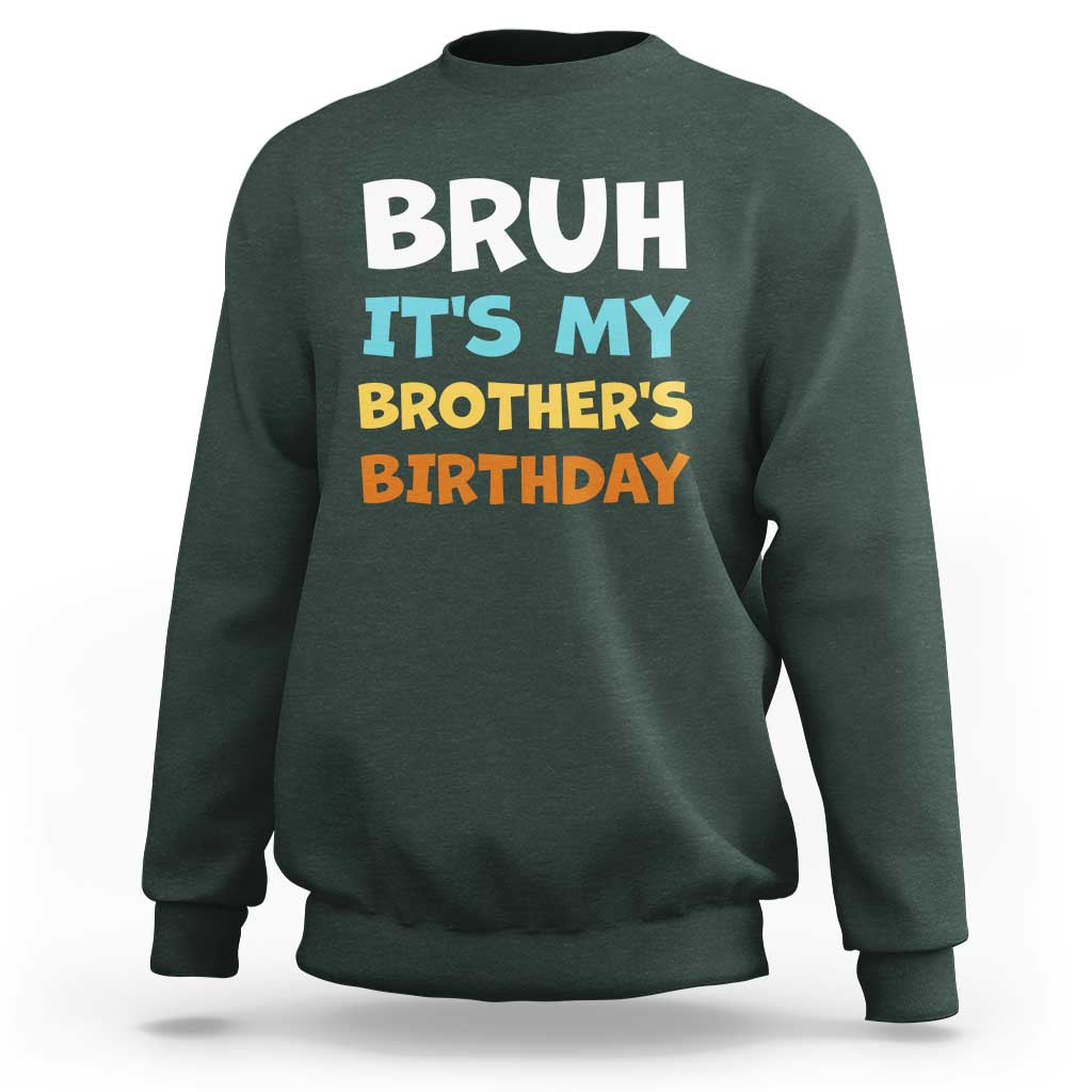 Funny Sister Sweatshirt Bruh Its My Brothers Birthday Meme