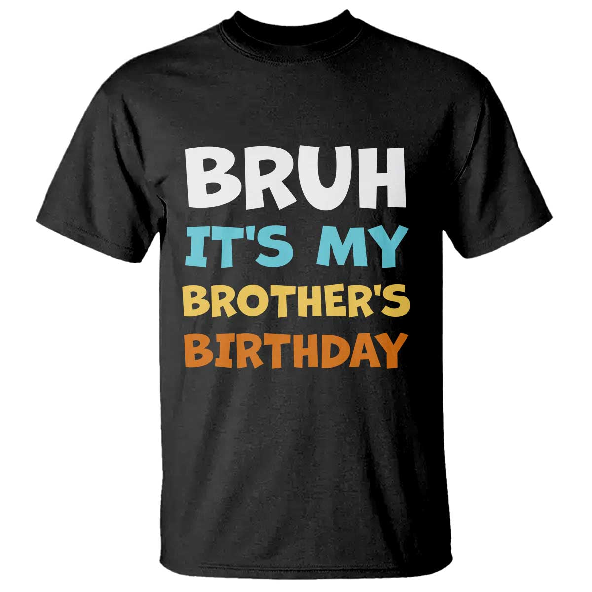 Funny Sister T Shirt Bruh Its My Brothers Birthday Meme