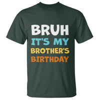 Funny Sister T Shirt Bruh Its My Brothers Birthday Meme