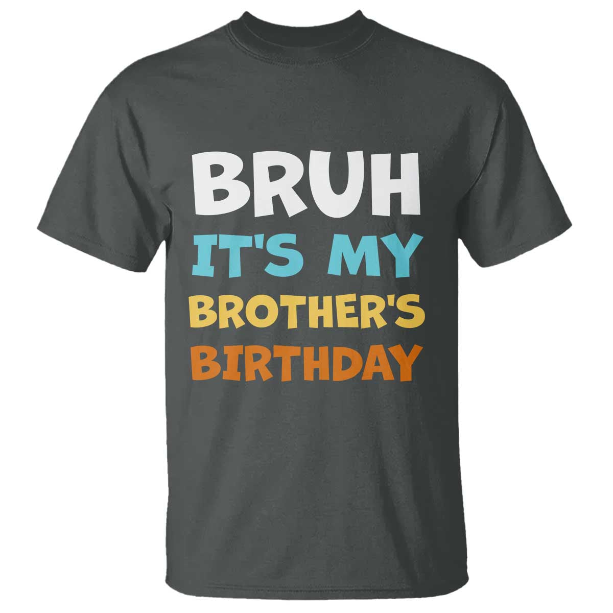 Funny Sister T Shirt Bruh Its My Brothers Birthday Meme