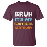 Funny Sister T Shirt Bruh Its My Brothers Birthday Meme