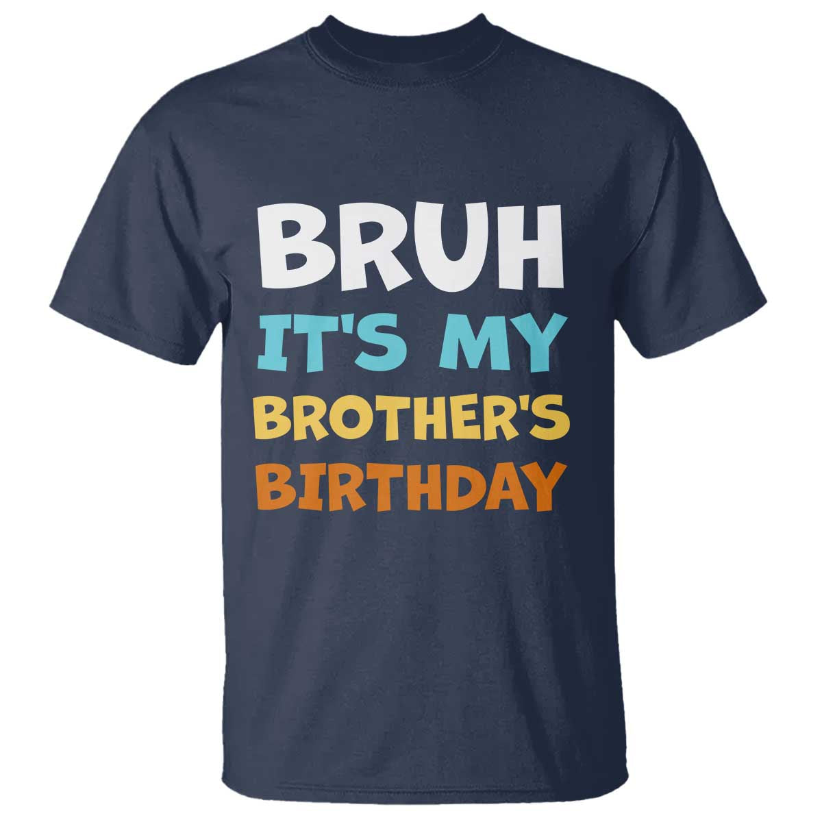 Funny Sister T Shirt Bruh Its My Brothers Birthday Meme