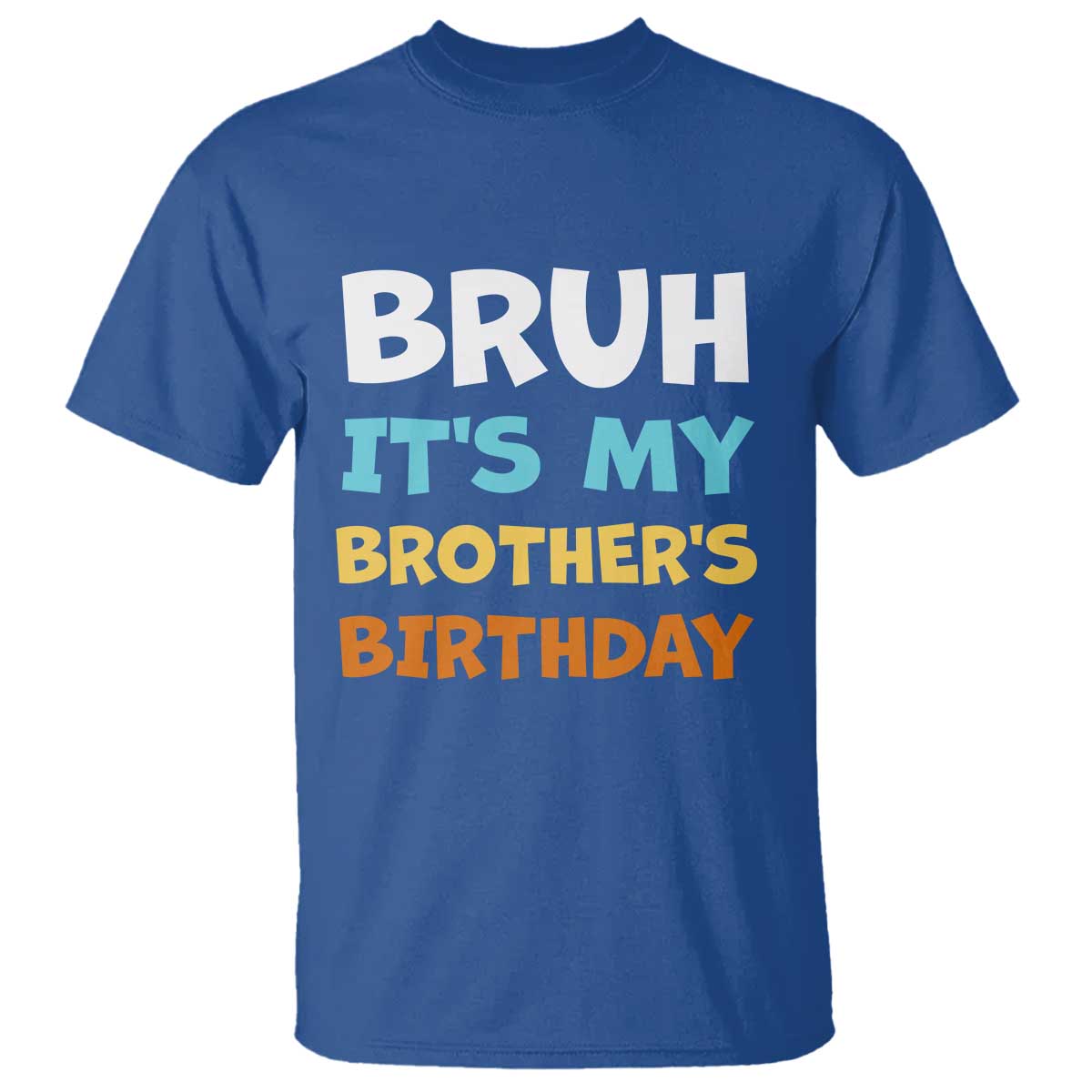 Funny Sister T Shirt Bruh Its My Brothers Birthday Meme