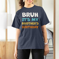 Funny Sister T Shirt For Women Bruh Its My Brothers Birthday Meme