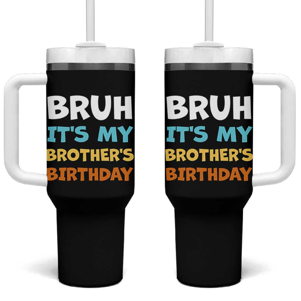 Funny Sister Tumbler With Handle Bruh Its My Brothers Birthday Meme