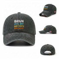 Funny Sister Washed Cotton Baseball Cap Bruh Its My Brothers Birthday Meme