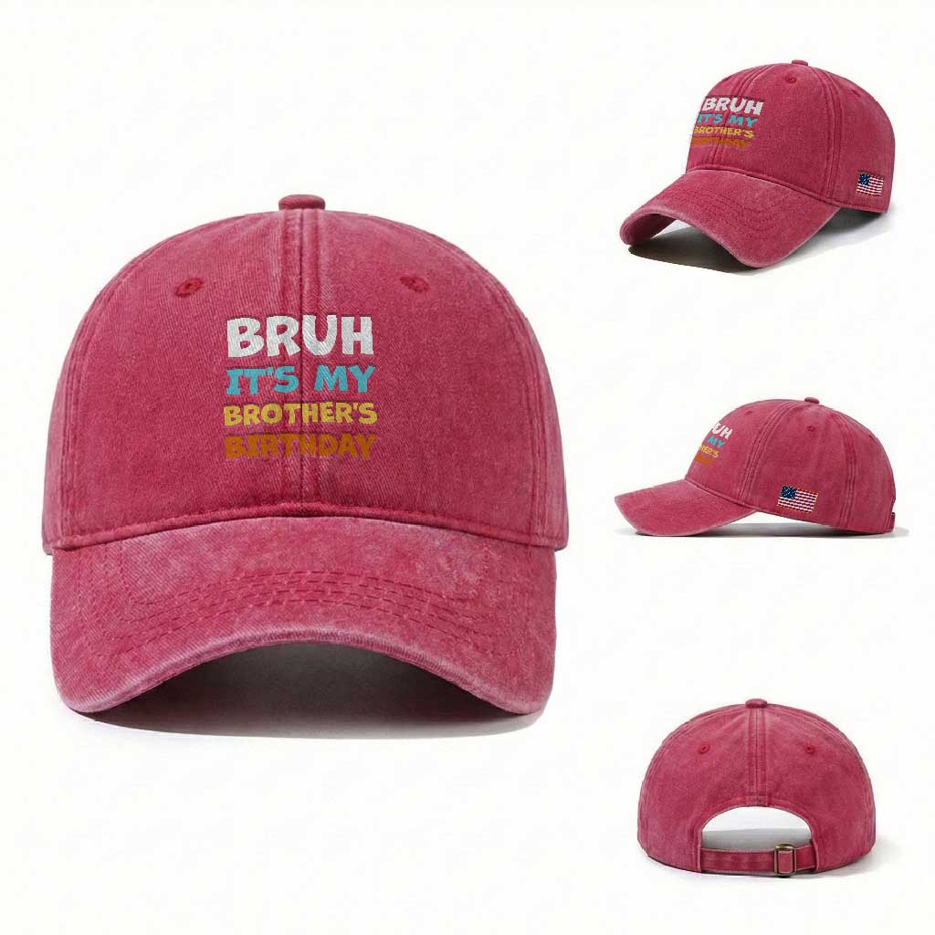 Funny Sister Washed Cotton Baseball Cap Bruh Its My Brothers Birthday Meme
