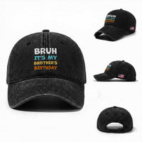 Funny Sister Washed Cotton Baseball Cap Bruh Its My Brothers Birthday Meme