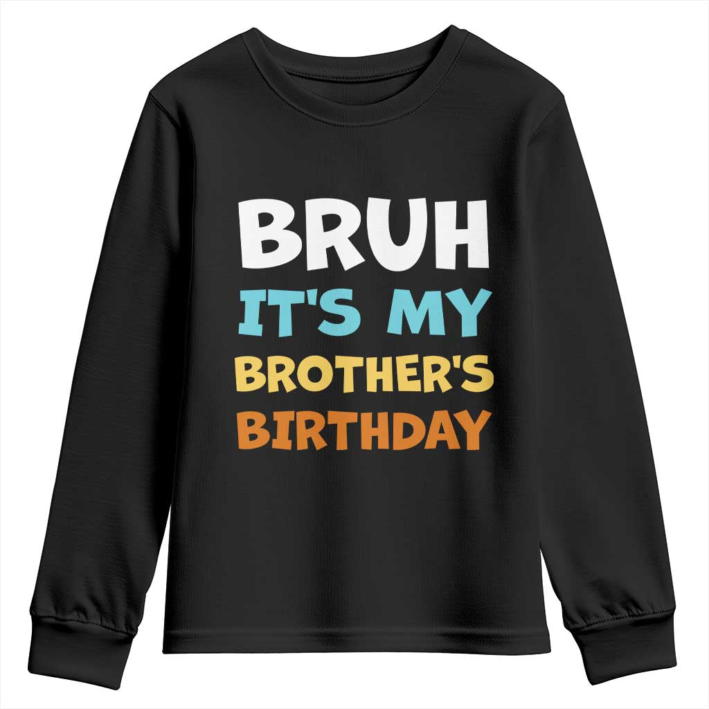 Funny Sister Youth Sweatshirt Bruh Its My Brothers Birthday Meme