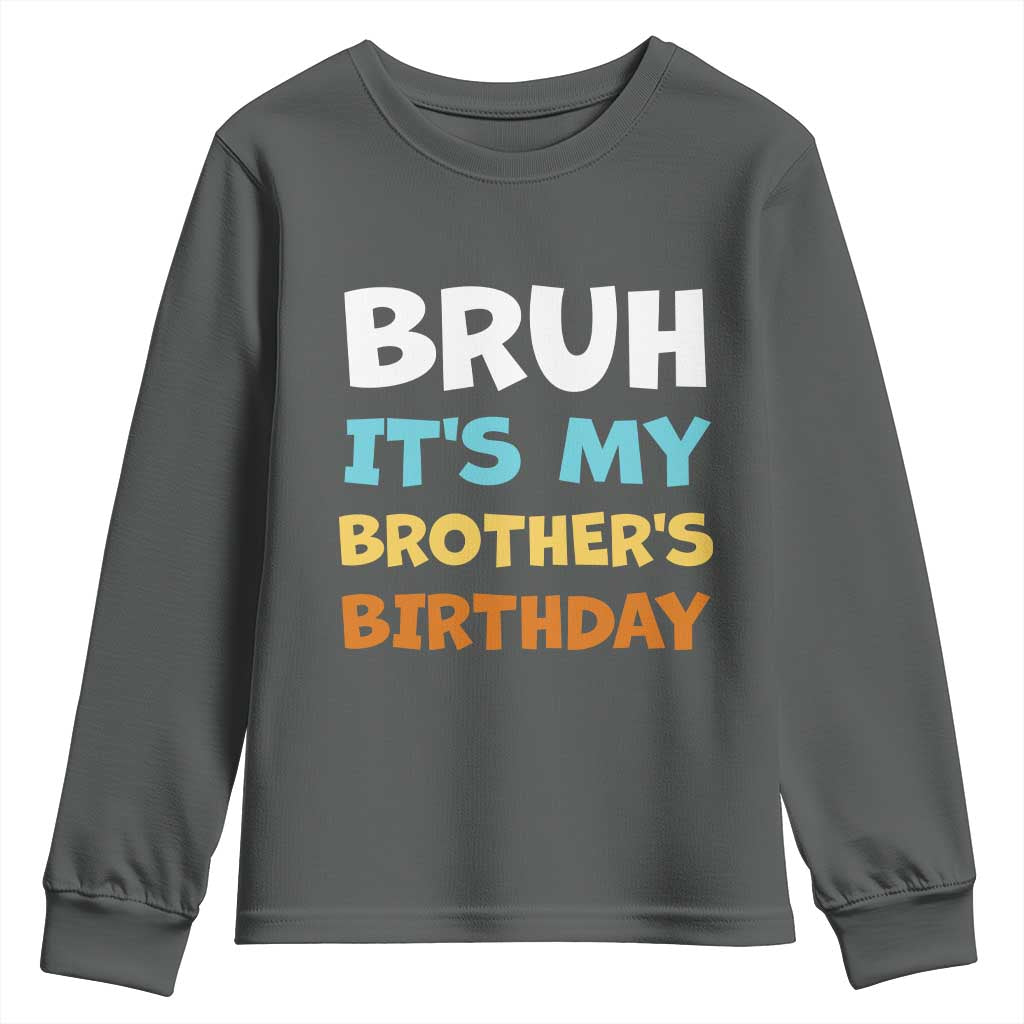 Funny Sister Youth Sweatshirt Bruh Its My Brothers Birthday Meme