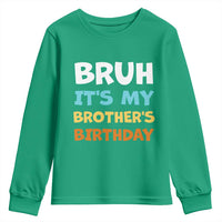 Funny Sister Youth Sweatshirt Bruh Its My Brothers Birthday Meme