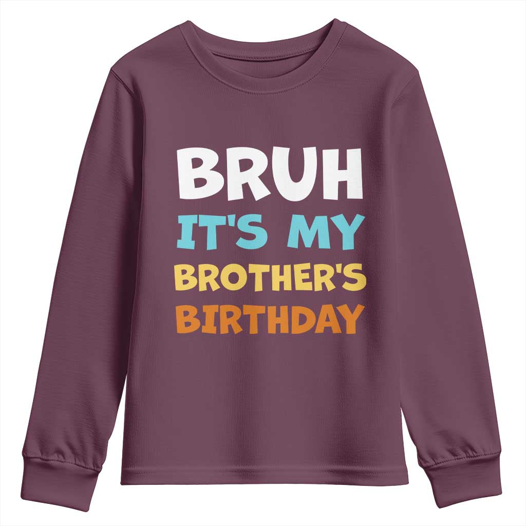 Funny Sister Youth Sweatshirt Bruh Its My Brothers Birthday Meme