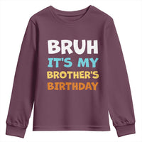 Funny Sister Youth Sweatshirt Bruh Its My Brothers Birthday Meme