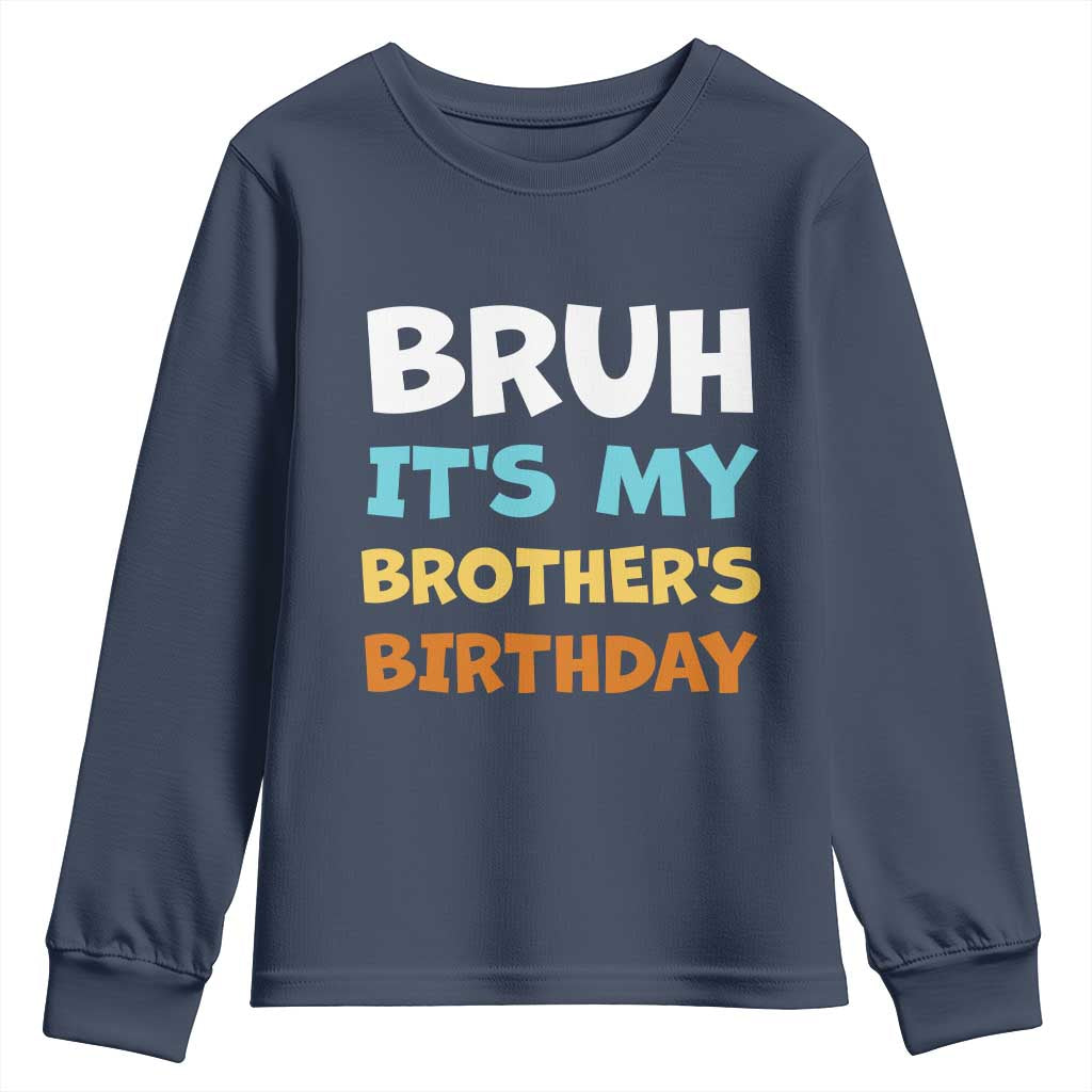 Funny Sister Youth Sweatshirt Bruh Its My Brothers Birthday Meme