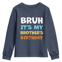 Funny Sister Youth Sweatshirt Bruh Its My Brothers Birthday Meme