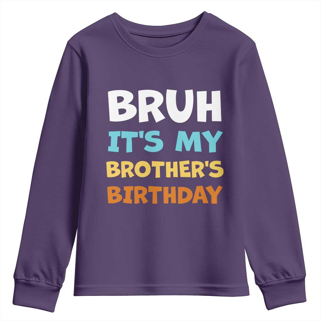 Funny Sister Youth Sweatshirt Bruh Its My Brothers Birthday Meme