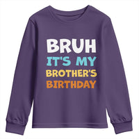 Funny Sister Youth Sweatshirt Bruh Its My Brothers Birthday Meme