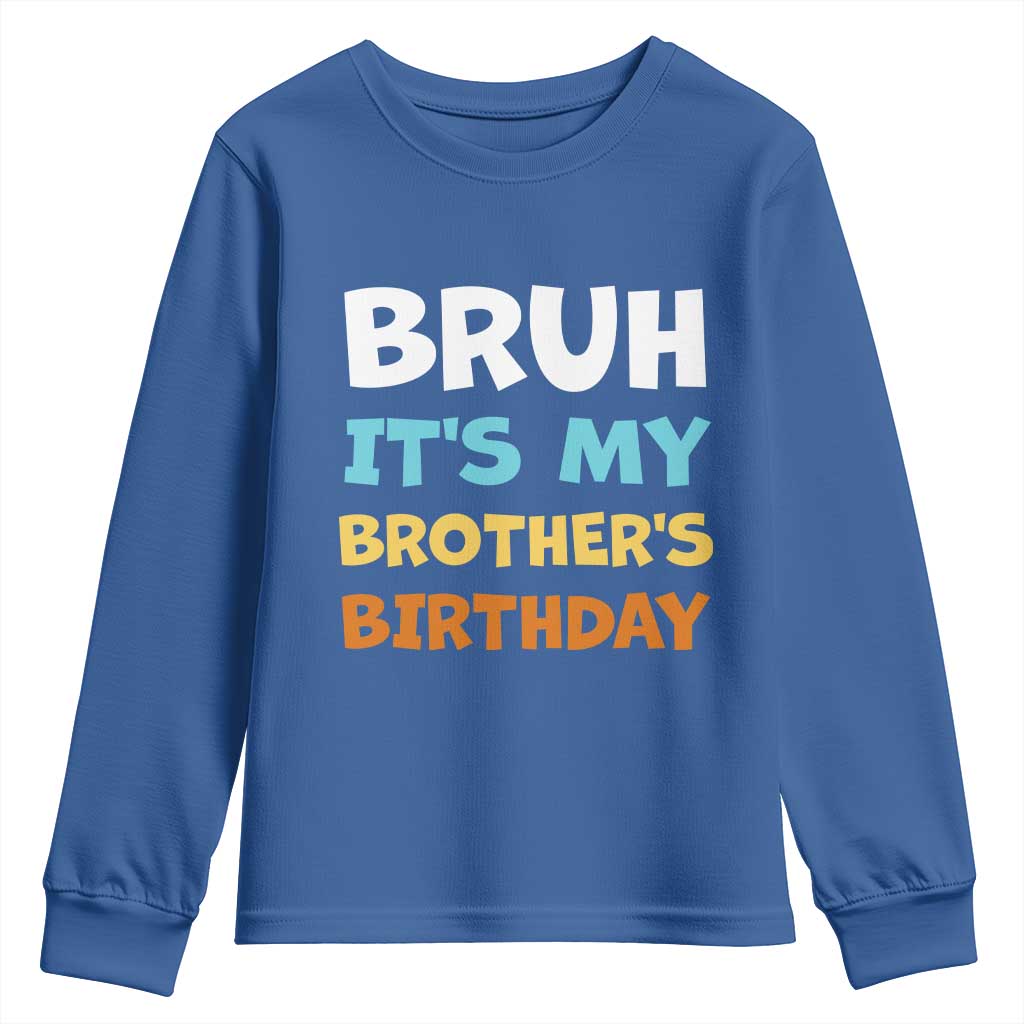 Funny Sister Youth Sweatshirt Bruh Its My Brothers Birthday Meme