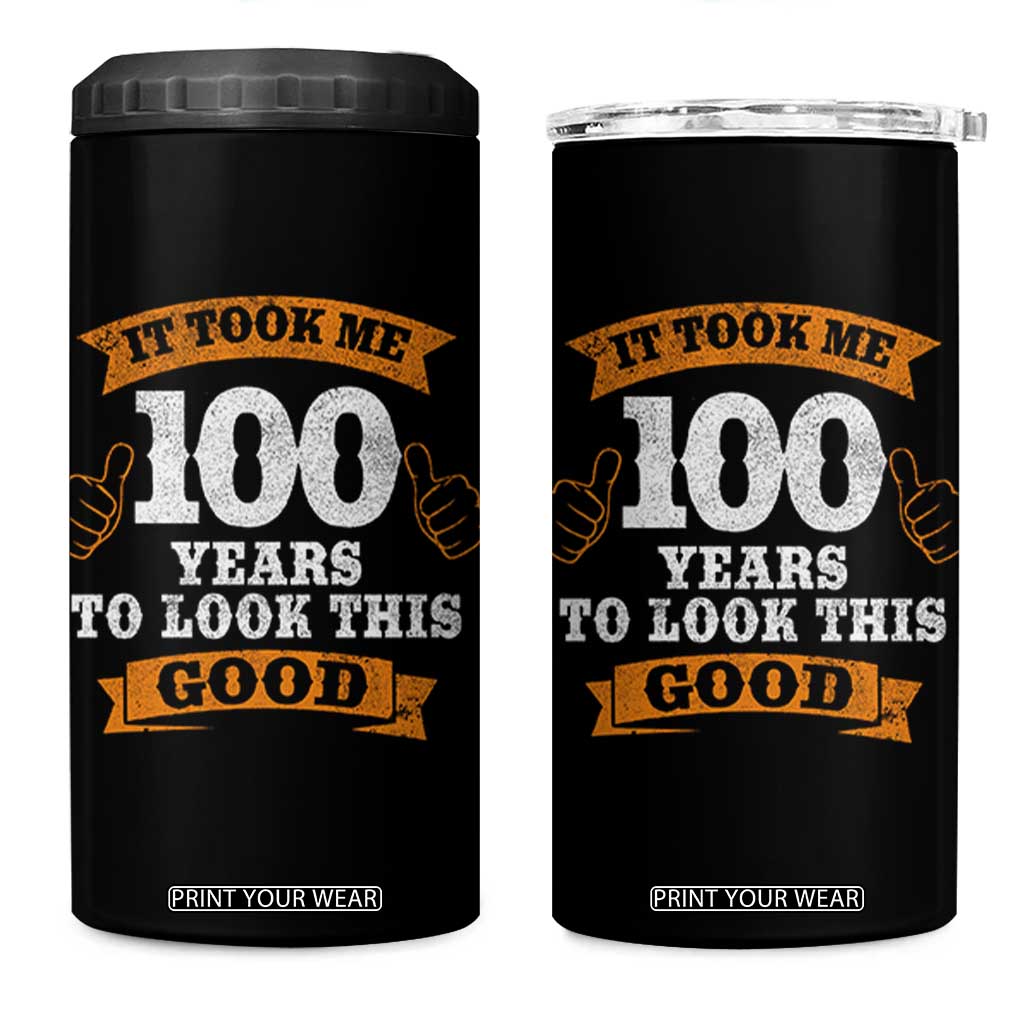 100th Birthday 4 in 1 Can Cooler Tumbler 100 Year Old Gifts Took Me 100 Years To Look This Good