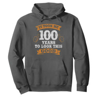 100th Birthday Hoodie 100 Year Old Gifts Took Me 100 Years To Look This Good