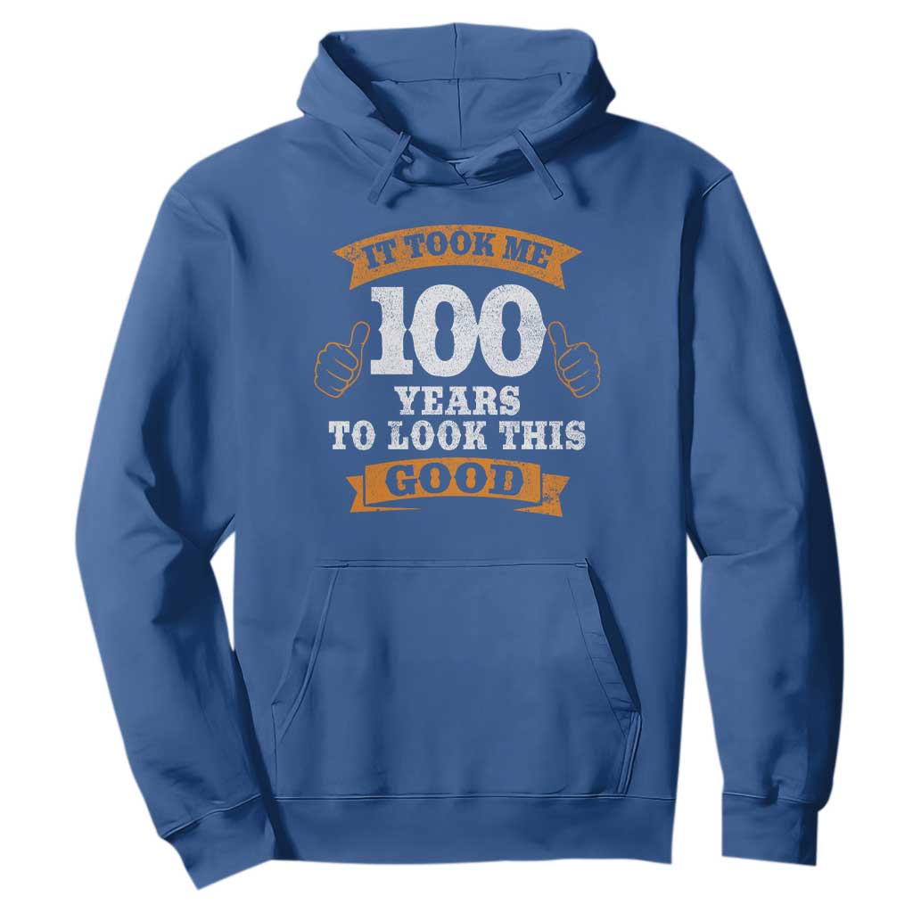 100th Birthday Hoodie 100 Year Old Gifts Took Me 100 Years To Look This Good