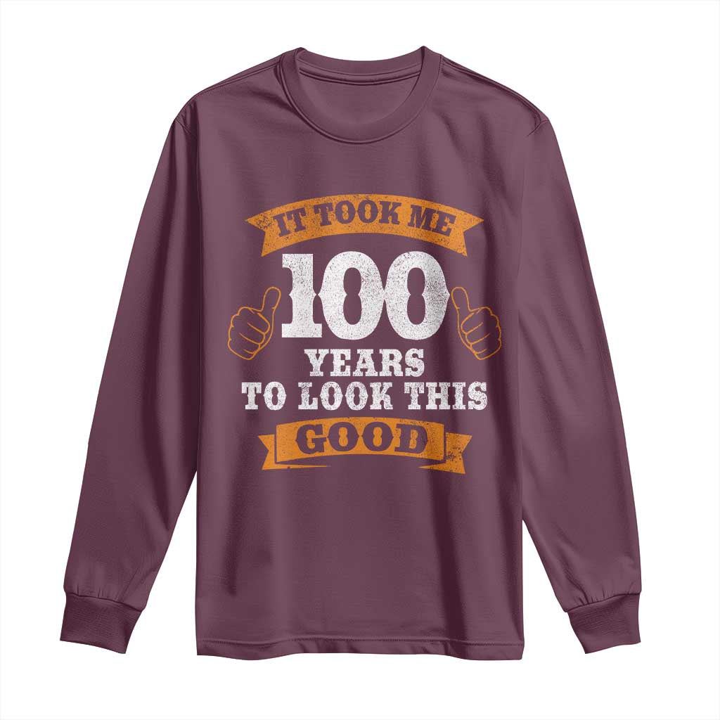 100th Birthday Long Sleeve Shirt 100 Year Old Gifts Took Me 100 Years To Look This Good