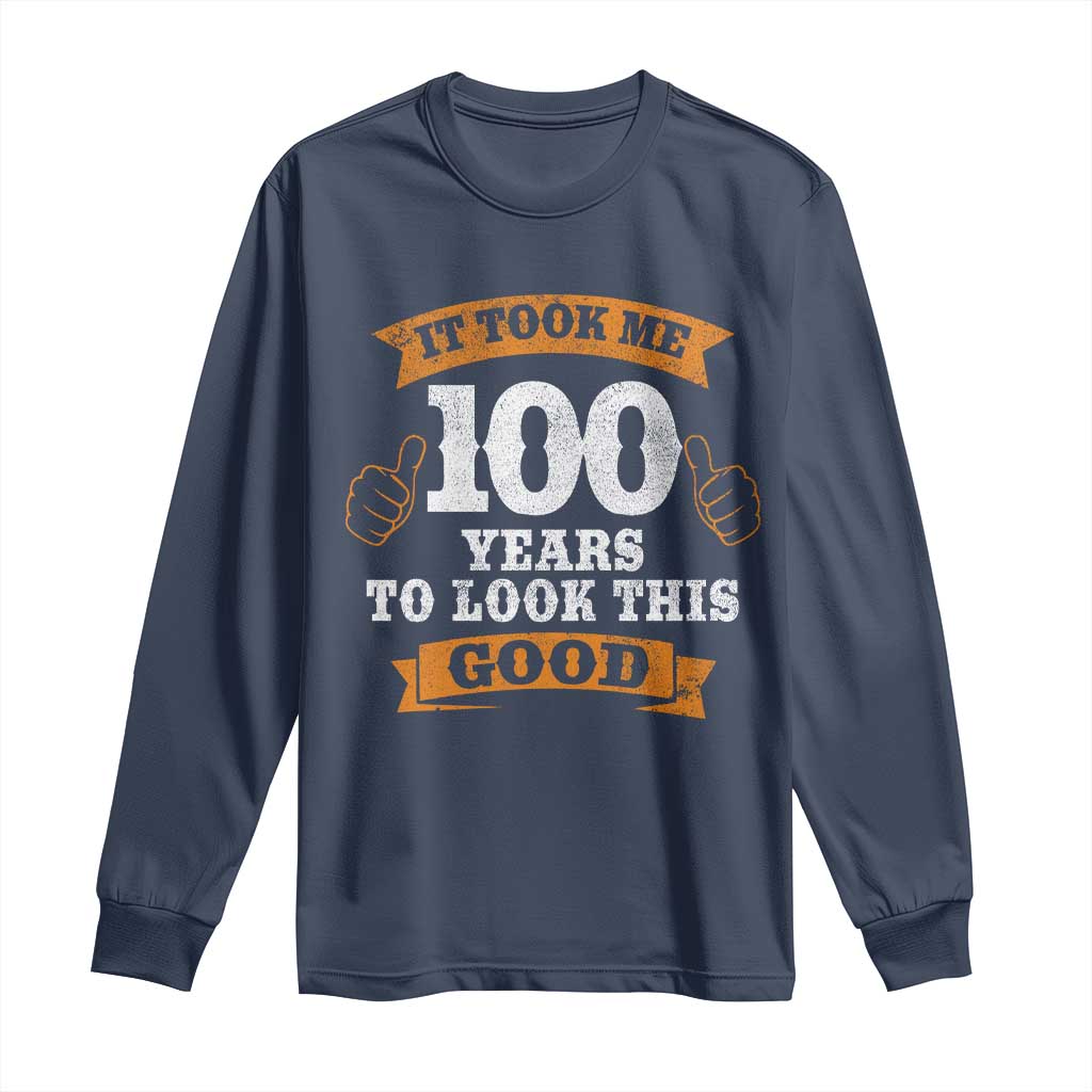 100th Birthday Long Sleeve Shirt 100 Year Old Gifts Took Me 100 Years To Look This Good