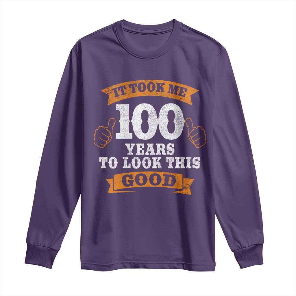 100th Birthday Long Sleeve Shirt 100 Year Old Gifts Took Me 100 Years To Look This Good