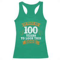 100th Birthday Racerback Tank Top 100 Year Old Gifts Took Me 100 Years To Look This Good
