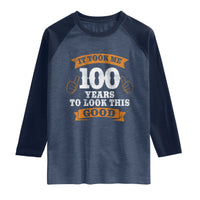 100th Birthday Raglan Shirt 100 Year Old Gifts Took Me 100 Years To Look This Good