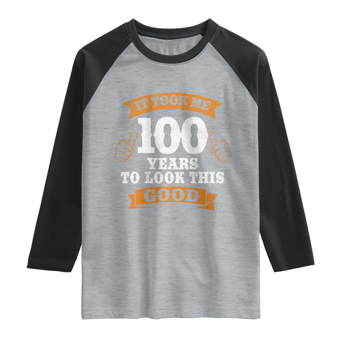 100th Birthday Raglan Shirt 100 Year Old Gifts Took Me 100 Years To Look This Good