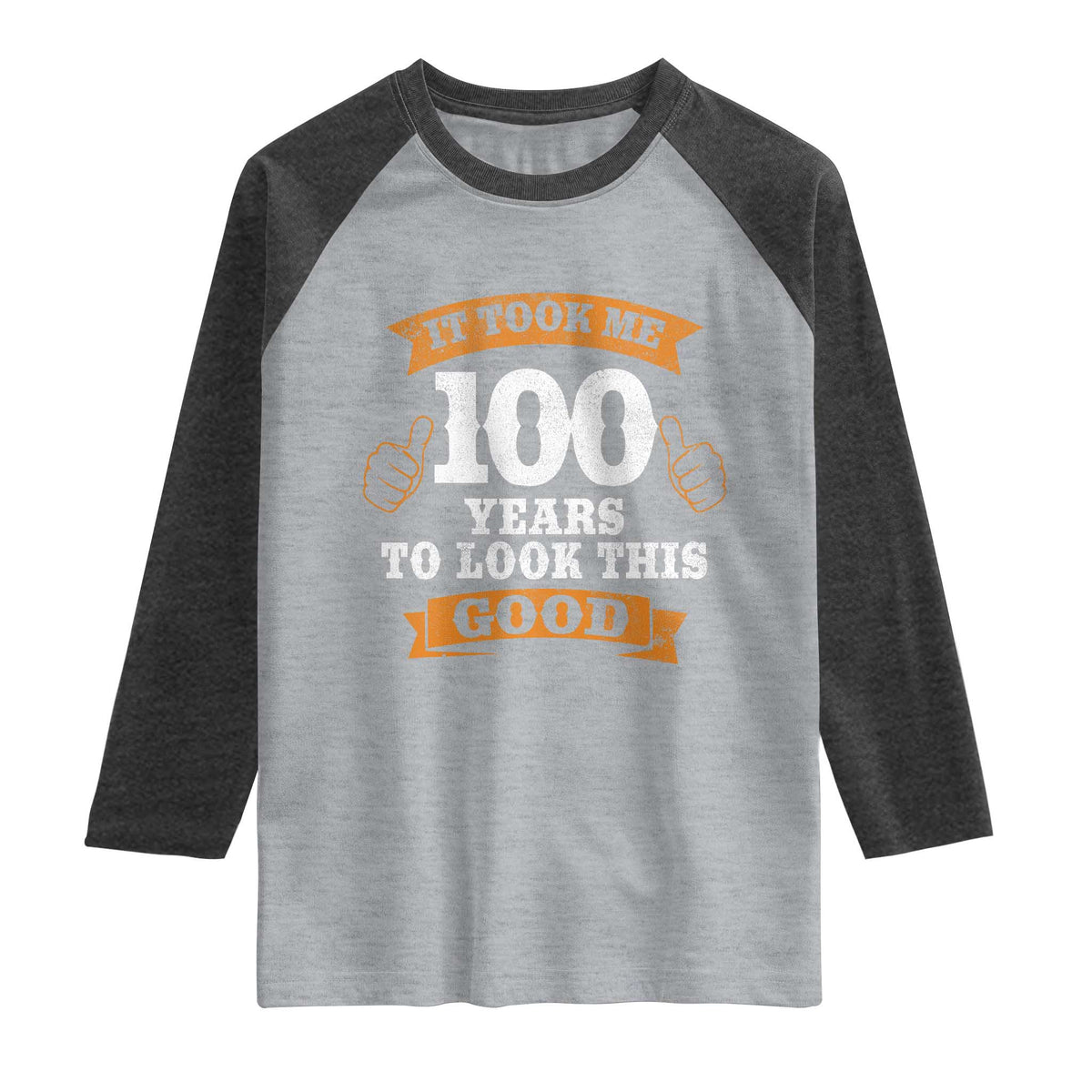 100th Birthday Raglan Shirt 100 Year Old Gifts Took Me 100 Years To Look This Good