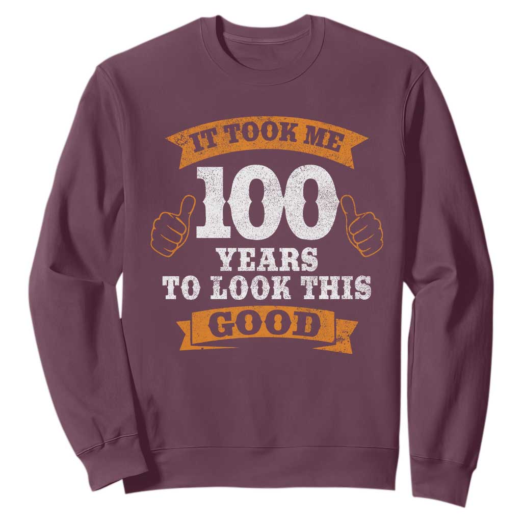 100th Birthday Sweatshirt 100 Year Old Gifts Took Me 100 Years To Look This Good