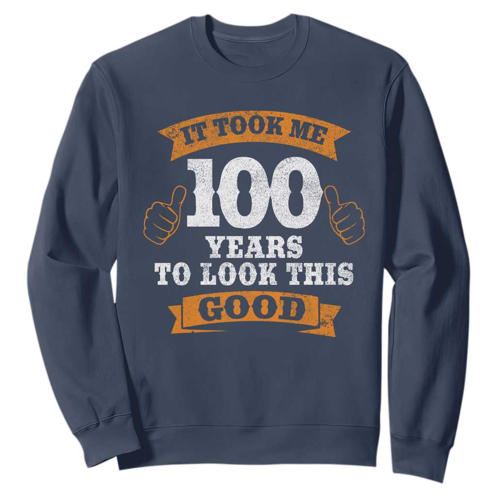 100th Birthday Sweatshirt 100 Year Old Gifts Took Me 100 Years To Look This Good