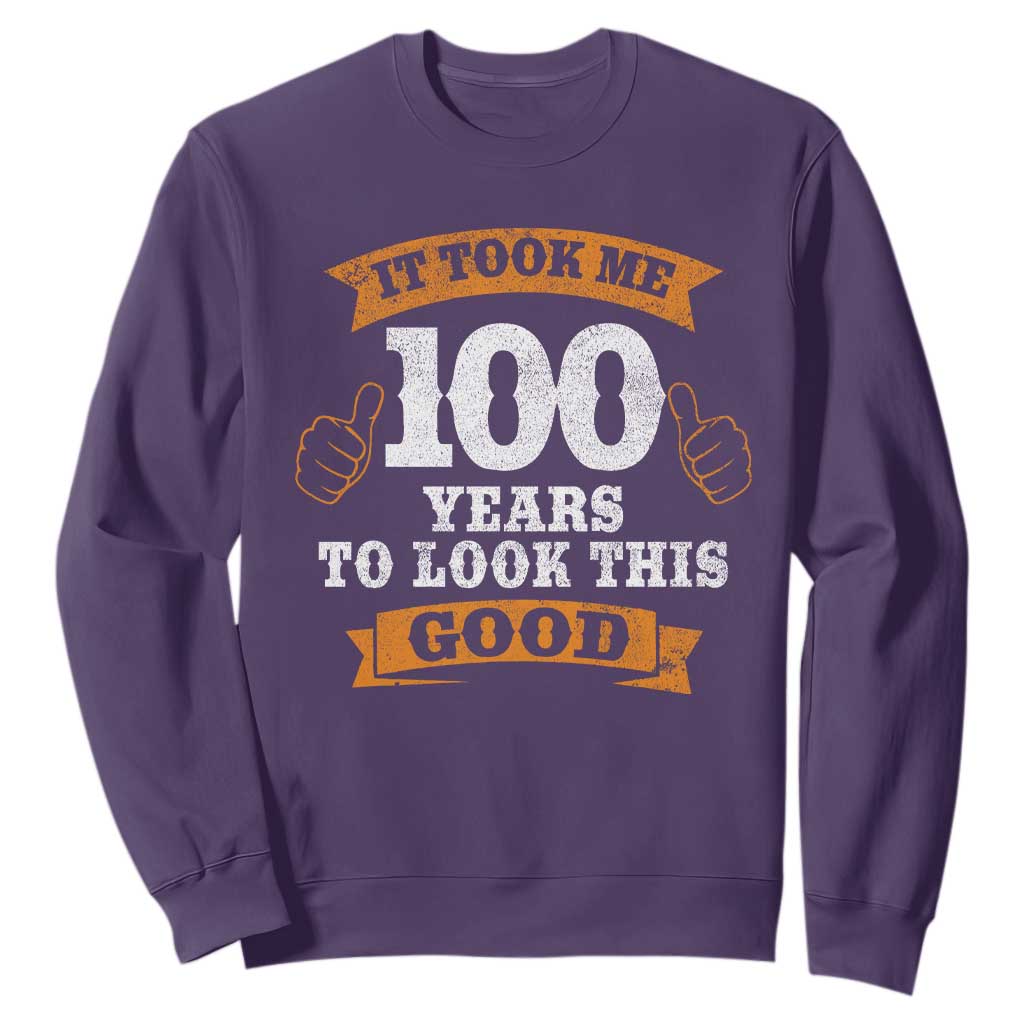 100th Birthday Sweatshirt 100 Year Old Gifts Took Me 100 Years To Look This Good