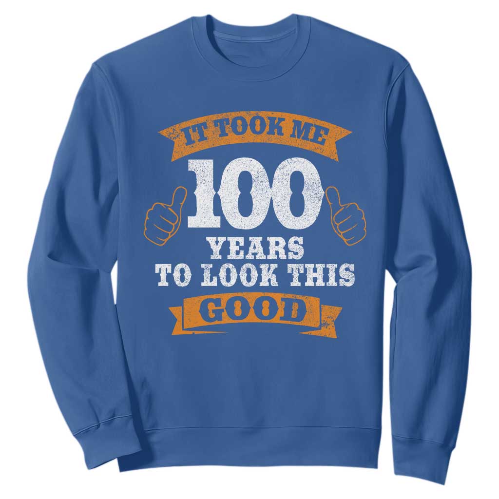 100th Birthday Sweatshirt 100 Year Old Gifts Took Me 100 Years To Look This Good