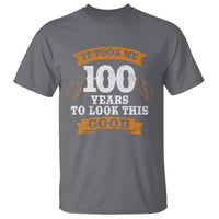 100th Birthday T Shirt 100 Year Old Gifts Took Me 100 Years To Look This Good