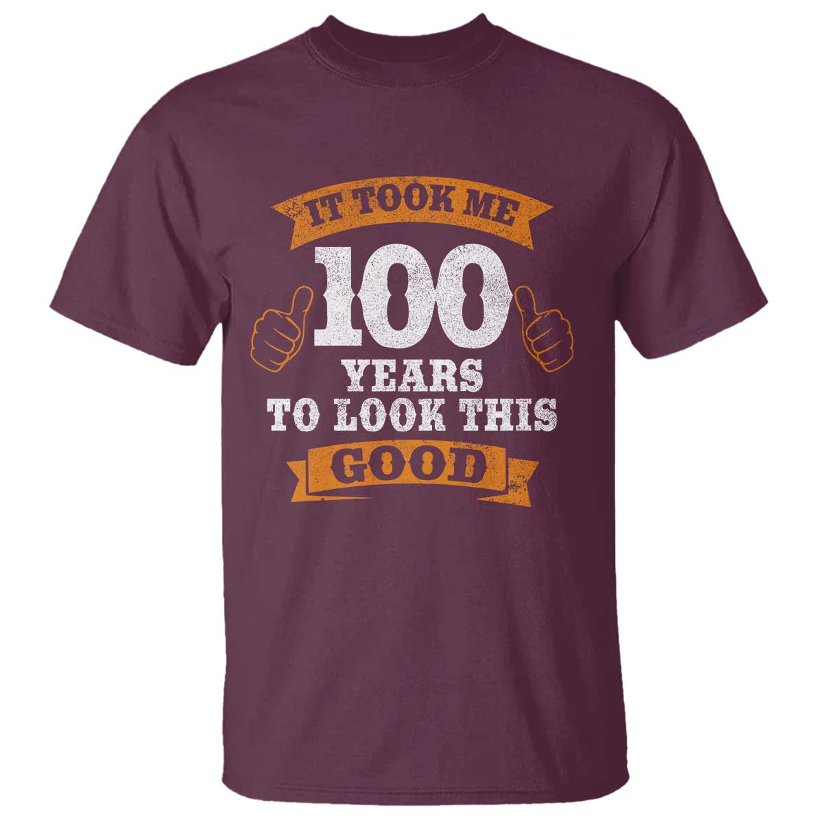 100th Birthday T Shirt 100 Year Old Gifts Took Me 100 Years To Look This Good
