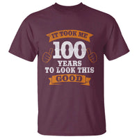 100th Birthday T Shirt 100 Year Old Gifts Took Me 100 Years To Look This Good