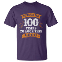 100th Birthday T Shirt 100 Year Old Gifts Took Me 100 Years To Look This Good