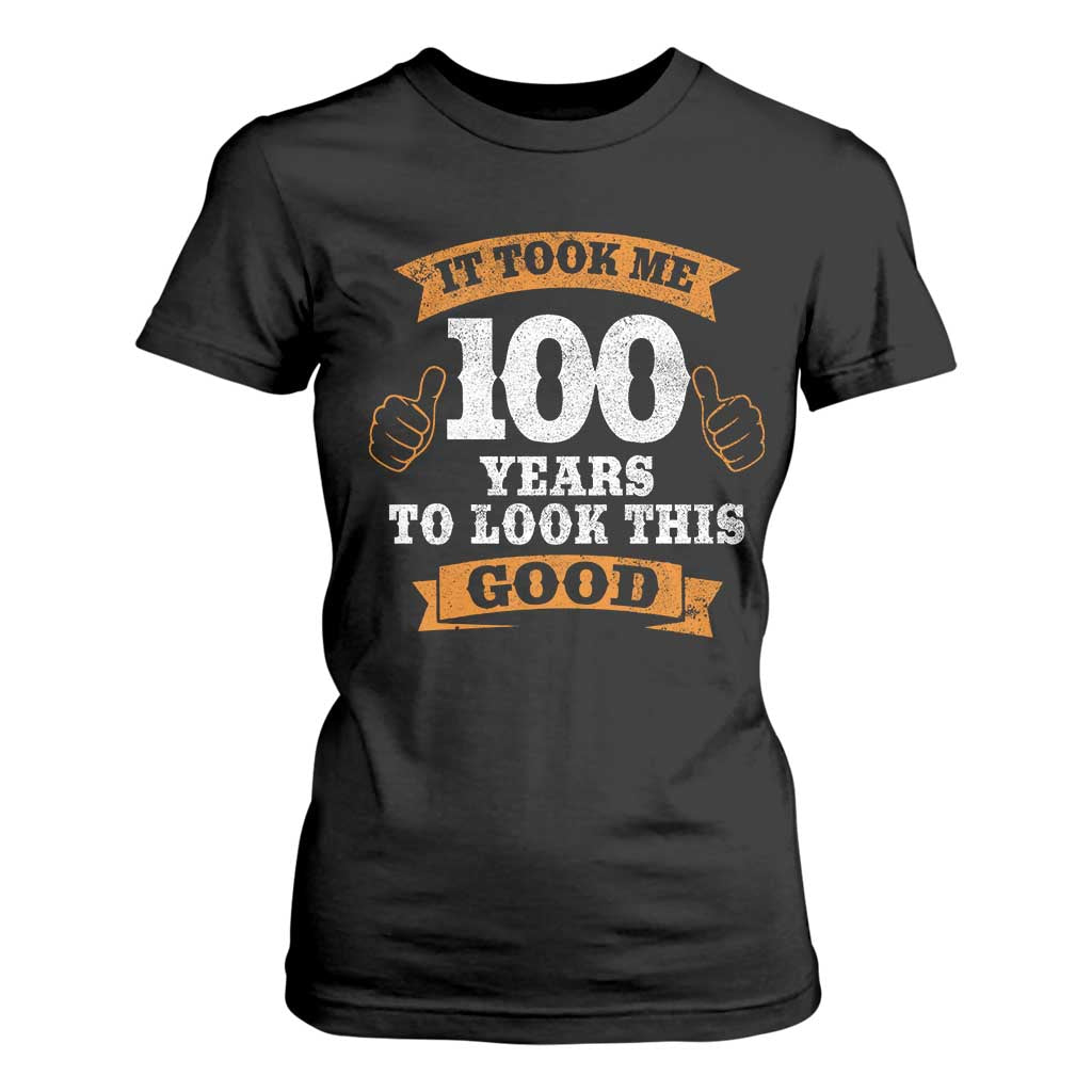 100th Birthday T Shirt For Women 100 Year Old Gifts Took Me 100 Years To Look This Good