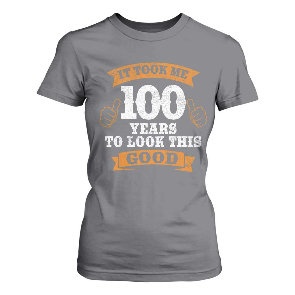 100th Birthday T Shirt For Women 100 Year Old Gifts Took Me 100 Years To Look This Good
