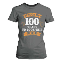 100th Birthday T Shirt For Women 100 Year Old Gifts Took Me 100 Years To Look This Good