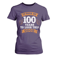100th Birthday T Shirt For Women 100 Year Old Gifts Took Me 100 Years To Look This Good