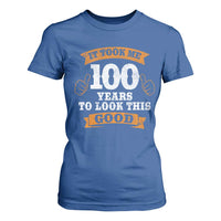 100th Birthday T Shirt For Women 100 Year Old Gifts Took Me 100 Years To Look This Good