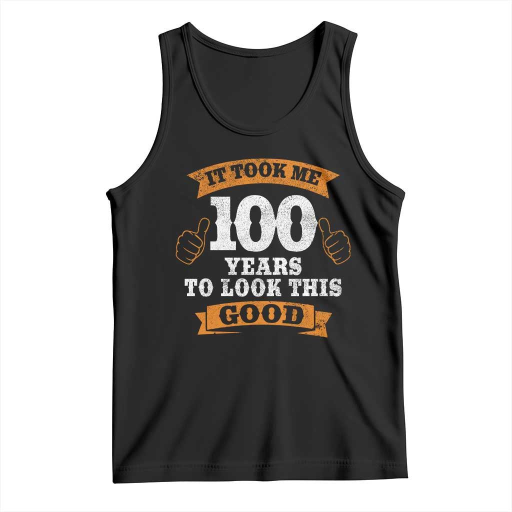 100th Birthday Tank Top 100 Year Old Gifts Took Me 100 Years To Look This Good