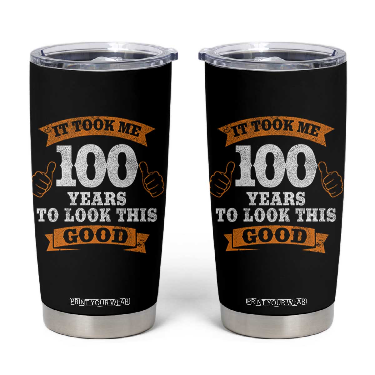 100th Birthday Tumbler Cup 100 Year Old Gifts Took Me 100 Years To Look This Good